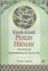 Kisah -Kisah Penuh Hikmah : Yang sanggup menumbuhkan IQ, SQ dan EQ