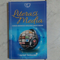 Literasi Media : cerdas bermedia khalayak media massa