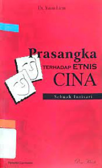 Prasangka Terhadap Etnis Cina: Sebuah intisari