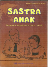 Sastra Anak : Pengantar pemahaman dunia anak