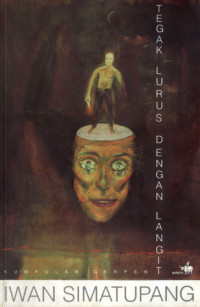 Tegak Lurus Dengan Langit: Kumpulan cerpen Iwan Simatupang