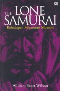 Image of The Lone Samurai: Kehidupan Miyamoto Musashi