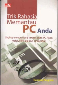 Trik rahasia memantau PC anda