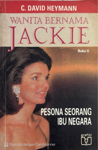 Image of Wanita Bernama Jackie: Setia melayani sebuah ambisi (Buku I)