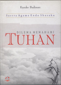 Sastra agama Endo Shusaku: dilema memahami Tuhan