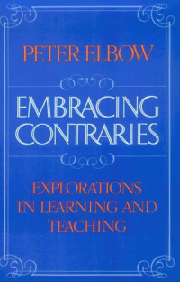 Embracing contraries : explorations in learning and teaching