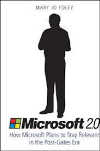 Microsoft 2.0 :how Microsoft plans to stay relevant in the post-Gates era