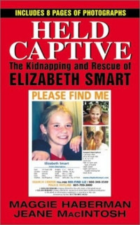 Held captive : the kidnapping and rescue of Elizabeth Smart