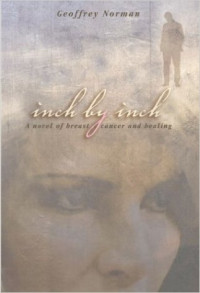 Inch by Inch: a novel of Breast Cancer and Healing