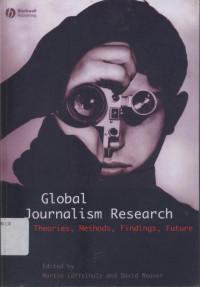 Global Journalism Research: Theories, Methods, Findings, Future