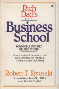 The Business school for people who like helping people : delapan nilai tersembunyi dari bisnis pemasaran jaringan selain memperoleh uang