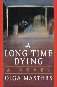 A Long Time Dying: a novel