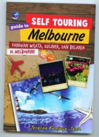 Self touring guide to Melbourne = panduan wisata, kuliner dan belanja di Melbourne