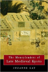 The Moneylenders of late medieval Kyoto