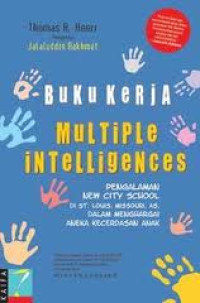 Buku kerja multiple inteligences: pengalaman new city school di St. Louis, Missouri, AS, dalam menghargai aneka kecerdasan anak