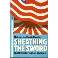 Sheathing the sword : the demilitarisation of Japan