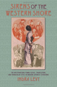 Sirens of the Western shore: the westernesque femme fatale, translation, and vernacular style in modern Japanese literature