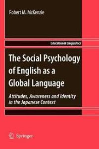 The social psychology of English as a global language: attitudes, awareness and identity in the Japanese context