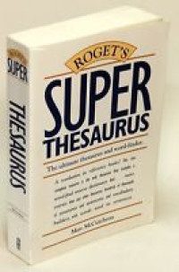 Roget's super thesaurus : the ultimate thesaurus and word-finder