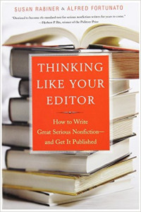 Thinking like your editor: how to write great serious nonfiction-- and get it published